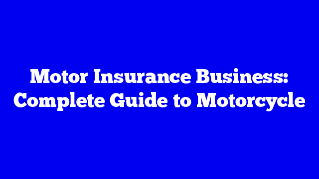Motor Insurance Business: Complete Guide to Motorcycle